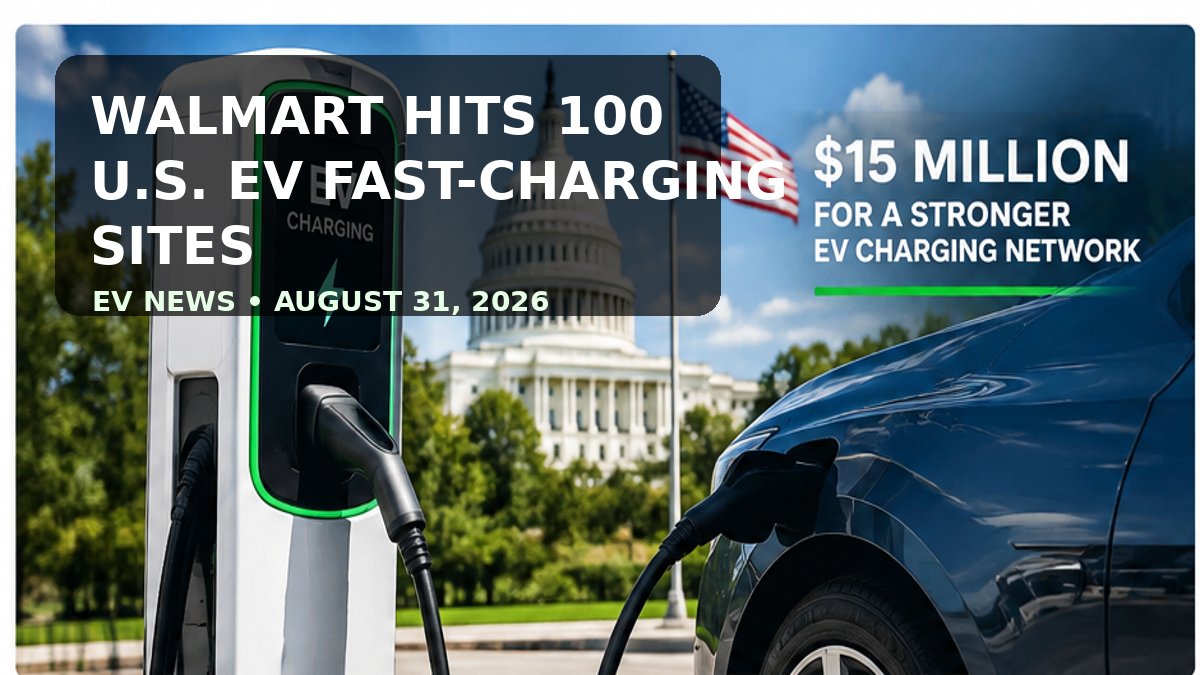 Walmart EV Charging Reaches 100 U.S. Fast-Charging Sites